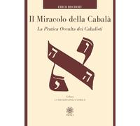 Libri Bischoff Erich - Il Miracolo Della Cabala. La Pratica Occulta Dei Cabalisti