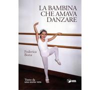 Libri Bona Federica - La Bambina Che Amava Danzare