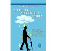 Libri Bottino Giacomo - M'e Piovuta Nel Cervello Un'idea. Che Cos'e Un Progetto Culturale E Come Lo Si Fa. Ediz. Illustrata
