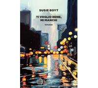 Libri Boyt Susie - Ti Voglio Bene, Mi Manchi