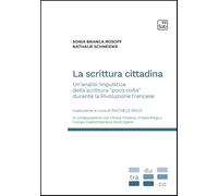 Libri Branca-Rosoff Sonia / Schneider Nathalie - La Scrittura Cittadina. Un'analisi Linguistica Della Scrittura Poco Colta Durante La Rivoluzione Francese