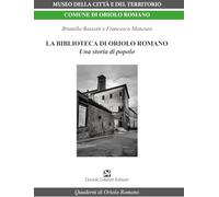 Libri Brunella Bassetti / Francesco Mancuso - La Biblioteca Di Oriolo Romano. Una Storia Di Popolo