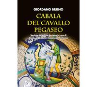 Libri Bruno Giordano - Cabala Del Cavallo Pegaseo. Versione In Italiano Moderno