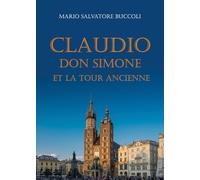 Libri Buccoli Mario Salvatore - Claudio, Don Simone Et La Tour Ancienne