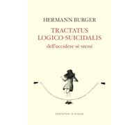 Libri Burger Hermann - Tractatus Logico-Suicidalis. Dell'uccidere Se Stessi