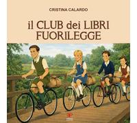 Libri Calardo Cristina - Il Club Dei Libri Fuorilegge
