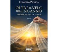 Libri Calogero Profeta - Oltre Il Velo Dell'inganno