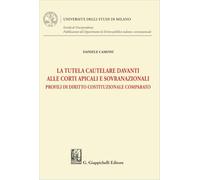 Libri Camoni Daniele - La Tutela Cautelare Davanti Alle Corti Apicali E Sovranazionali. Profili Di Diritto Costituzionale Comparato