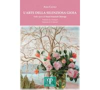 Libri Canali Alba - L' Arte Della Silenziosa Gioia. Nelle Opere Di Nuzzi Ivancich Chierego. Ediz. Illustrata