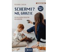 Libri Candon Rosanna - Schermi? No, Grazie. Piccola Guida Educativa Per Genitori
