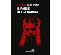 Libri Cane Barca Francesco - Il Paese Della Rabbia