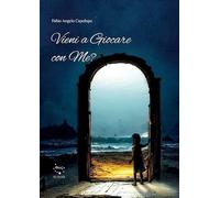 Libri Capolupo Fabio Angelo - Vieni A Giocare Con Me?