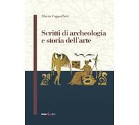 Libri Cappelletti Maria - Scritti Di Archeologia E Storia Dell'arte