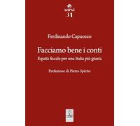 Libri Capuozzo Ferdinando - Facciamo Bene I Conti. Equita Fiscale Per Una Italia Piu Giusta