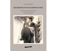 Libri Carlo Cappelletti - Riflessione Di Un Lucumone Di Oggi. Poesie Con Commenti Introduttivi, Quadretti Illustrativi E Inviti All'ascolto