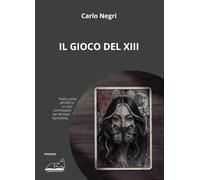 Libri Carlo Negri - Il Gioco Del XIII