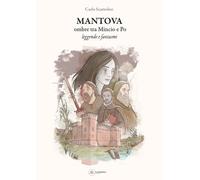 Libri Carlo Scattolini - Mantova Ombre Tra Mincio E Po. Leggende Fantasmi