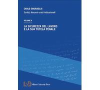 Libri Carlo Smuraglia - La Sicurezza Del Lavoro E La Sua Tutela Penale. Scritti, Discorsi E Atti Istituzionali #05