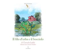 Libri Carmelo Loddo - Il Filo D'erba E Il Bocciolo