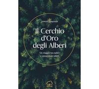 Libri Casagrande Federica - Il Cerchio D'oro Degli Alberi. Un Viaggio Tra Radici E Connessioni Sottili