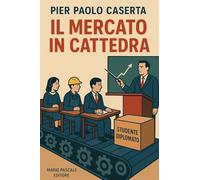 Libri Caserta Pier Paolo - Il Mercato In Cattedra