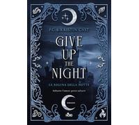 Libri Cast P. C. / Kristin Cast - Give Up The Night. La Regina Della Notte