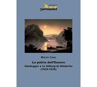 Libri Casu Marco - La Patria Dell'essere. Heidegger E La Stiftung Di Holderlin