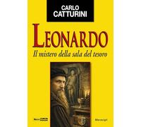 Libri Catturini Carlo - Leonardo. Il Mistero Della Sala Del Tesoro