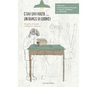 Libri C'era Una Volta... Un Banco Di Legno!. Memorie Di Scuola A Pollenza E Dintorni