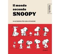 Libri Charles M. Schulz - Il Mondo Secondo Snoopy. Un Aforisma Per Ogni Occasione