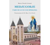 Libri Chiechi Coronati Maria - Medjugorje. Faro Di Luce E Di Speranza