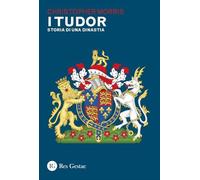 Libri Christopher Morris - I Tudor. Storia Di Una Dinastia