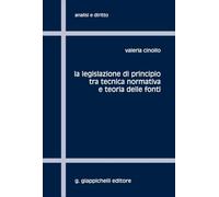 Libri Cinollo Valeria - La Legislazione Di Principio Tra Tecnica Normativa E Teoria Delle Fonti