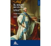 Libri Claudio Francobandiera - Il Sogno Di Un Re. Il Real Albergo Dei Poveri