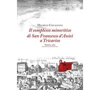 Libri Colaianni Michele - Il Complesso Minoritico Di San Francesco D'assisi A Tricarico. Storia E Arte