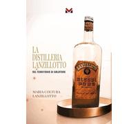 Libri Coltura Lanzillotto Maria - La Distilleria Lanzillotto Nel Territorio Di Galatone