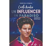 Libri Conquer Will - Carlo Acutis. Un Influencer In Paradiso