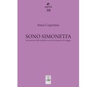 Libri Copertino Anna - Sono Simonetta. In Memoria Della Bambina Uccisa In Un Giorno Di Maggio