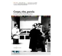 Libri Corpo, Rito, Parola. Il Teatro Di Pier Paolo Pasolini