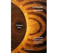 Libri Costanzo Preve - La Filosofia Imperfetta. Una Proposta Di Ricostruzione Del Marxismo Contemporaneo