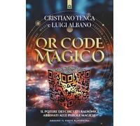 Libri Cristiano Tenca - QR Code Magico. Il Potere Dei Circuiti Radionici Abbinati Alle Parole Magiche
