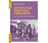 Libri Cristina Rossetti - Antologia Pontino-Ferrarese. Donne E Uomini Nell'impresa Della Colonizzazione
