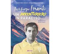 Libri Croux Timothee / De Ruyver Emmanuel - Pier Giorgio Frassati. Un Avventuriero In Paradiso