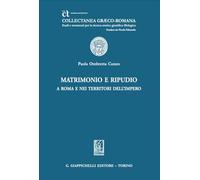 Libri Cuneo Paola Ombretta - Matrimonio E Ripudio A Roma E Nei Territori Dell'impero