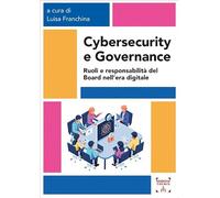 Libri Cybersecurity E Governance. Ruoli E Responsabilita Del Board Nell'era Digitale