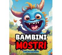 Libri Da Colorare Bambini Mostri: Scopri un Mondo Magico di Mostriciattoli Adorabili con Questo Libro da Colorare! + 50 barzellette divertenti sui mostri