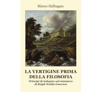 Libri Dalbagno Marco - La Vertigine Prima Della Filosofia. Principi Di Indagine Sul Ministero Di Ralph Waldo Emerson