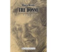 Libri Daniela Vasarri - Tre Donne. Flora