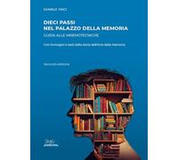 Libri Daniele Vinci - Dieci Passi Nel Palazzo Della Memoria. Guida Alle Mnemotecniche Con Immagini E Testi Dalla Storia Dell'arte Della Memoria