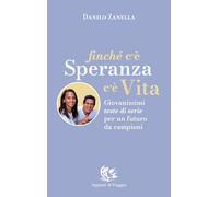 Libri Danilo Zanella - Finche C'E' Speranza C'E' Vita